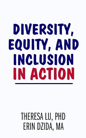 diversity equity and inclusion in action 1st edition theresa lu ,erin dzida b0bkc9zqfy, 979-8987110515