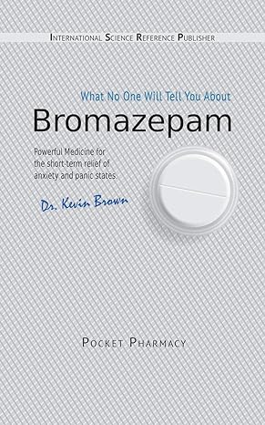 bromazepam what no one will tell you about 1st edition dr kevin brown 551968118x, 978-5519681186