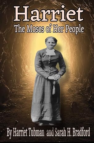 harriet the moses of her people 1st edition harriet tubman ,sarah h bradford ,blackstone publishing