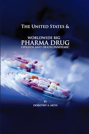 the united states and worldwide big pharma drug pharmacy opioids and death pandemic 1st edition dorothy a