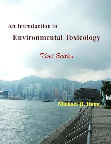 an introduction to environmental toxicology 3rd edition michael h dong 1494324083, 978-1494324087