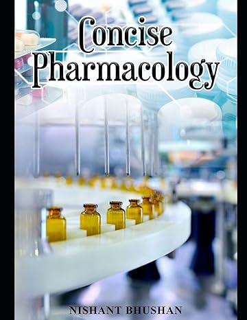 concise pharmacology 1st edition nishant bhushan b096lttw9d, 979-8514923359