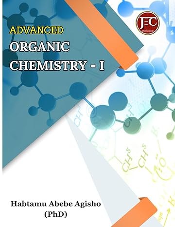 advanced organic chemistry i 1st edition habtamu abebe agisho 9358503408, 978-9358503401