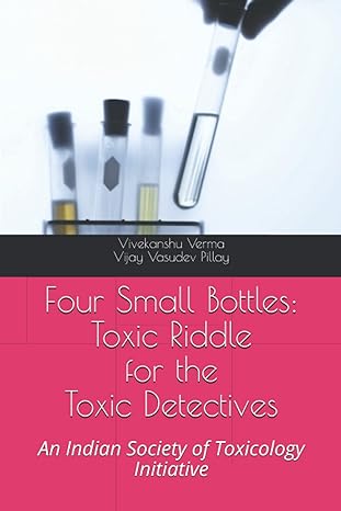 four small bottles toxic riddle for the toxic detective an indian society of toxicology initiative 1st