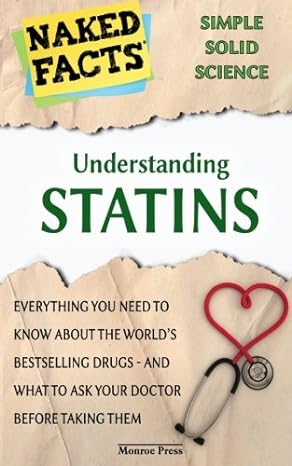 understanding statins everything you need to know about the worlds bestselling drugs and what to ask your