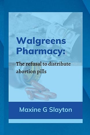 walgreens pharmacy the refusal to distribute abortion pills 1st edition maxine g slayton b0bxndnlgb,