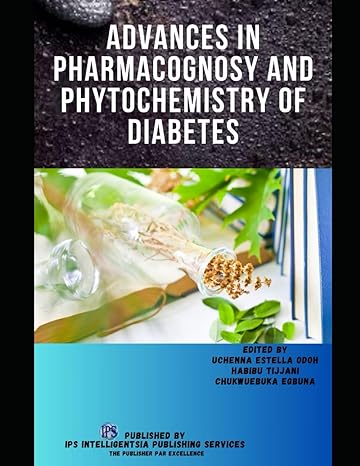 advances in pharmacognosy and phytochemistry of diabetes 1st edition prof uchenna estella odoh ,dr habibu