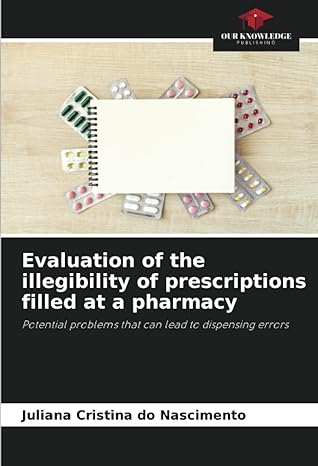 evaluation of the illegibility of prescriptions filled at a pharmacy potential problems that can lead to