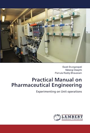 practical manual on pharmaceutical engineering experimenting on unit operations 1st edition swati