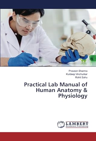 practical lab manual of human anatomy and physiology 1st edition praveen sharma ,kuldeep vinchurkar ,rohit