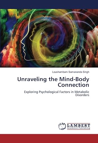 unraveling the mind body connection exploring psychological factors in metabolic disorders 1st edition