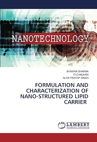 formulation and characterization of nano structured lipid carrier 1st edition bhawna sharma ,iti chauhan