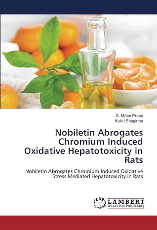 Nobiletin Abrogates Chromium Induced Oxidative Hepatotoxicity In Rats Nobiletin Abrogates Chromium Induced Oxidative Stress Mediated Hepatotoxicity In Rats