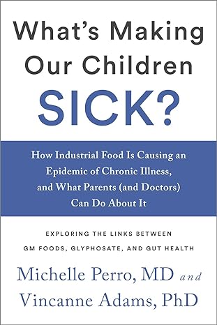 whats making our children sick how industrial food is causing an epidemic of chronic illness and what parents