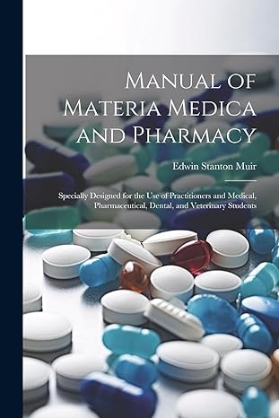 manual of materia medica and pharmacy specially designed for the use of practitioners and medical