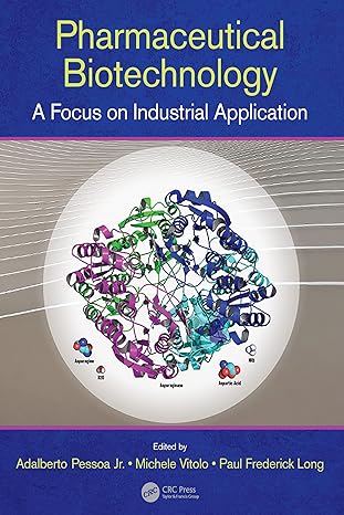 pharmaceutical biotechnology a focus on industrial application 1st edition adalberto pessoa ,michele vitolo
