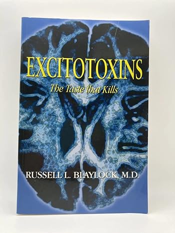 excitotoxins the taste that kills 1st edition russell l blaylock 0929173252, 978-0929173252