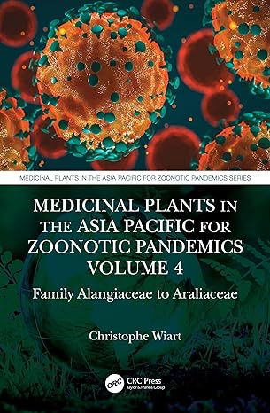 medicinal plants in the asia pacific for zoonotic pandemics volume 4 family alangiaceae to araliaceae 1st