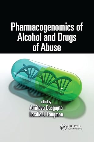 pharmacogenomics of alcohol and drugs of abuse 1st edition amitava dasgupta ,loralie j langman 0367381494,