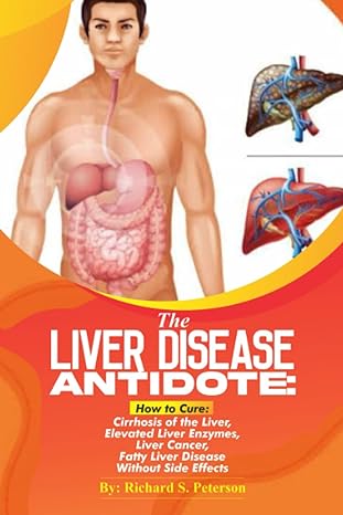 the liver disease antidote how to cure cirrhosis of the liver elevated liver enzymes liver cancer fatty liver