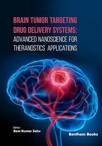 brain tumor targeting drug delivery systems advanced nanoscience for theranostics applications 1st edition