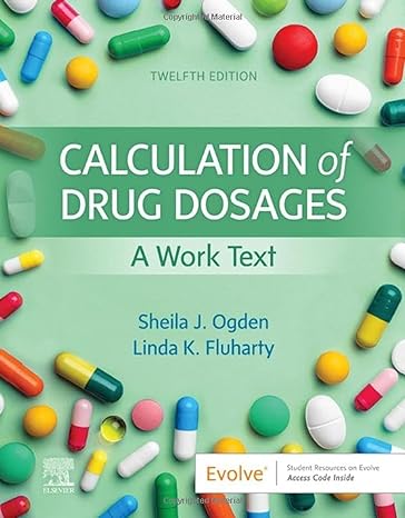 calculation of drug dosages a work text 12th edition sheila j ogden msn rn ,linda fluharty rnc msn