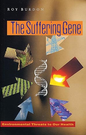 the suffering gene environmental threats to our health 1st edition roy burdon 1842772856, 978-1842772850
