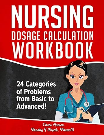 nursing dosage calculation workbook 24 categories of problems from basic to advanced 1st edition bradley j