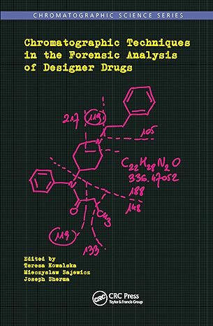 chromatographic techniques in the forensic analysis of designer drugs 1st edition teresa kowalska ,mieczyslaw