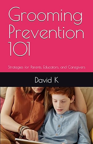grooming prevention 101 strategies for parents educators and caregivers 1st edition david k b0cth57dzf,