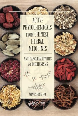 active phytochemicals from chinese herbal medicines anti cancer activities and mechanisms 1st edition wing