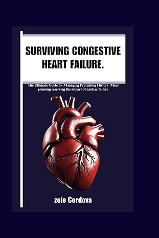 surviving congestive heart failure the ultimate guide to managing preventing history meal planning reserving