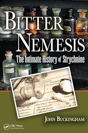 bitter nemesis the intimate history of strychnine 1st edition john buckingham 1420053159, 978-1420053159