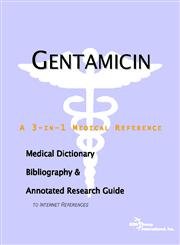 gentamicin a medical dictionary bibliography and annotated research guide to internet references 1st edition