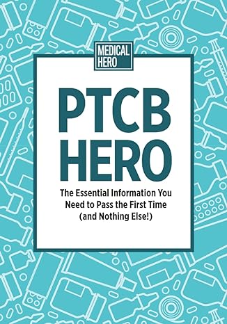 ptcb hero the essential information you need to pass the first time 1st edition medical hero b099bwlf36,