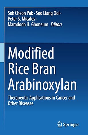 modified rice bran arabinoxylan therapeutic applications in cancer and other diseases 1st edition sok cheon