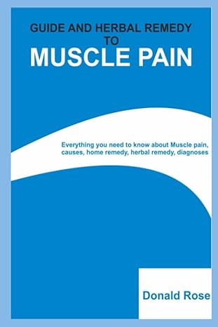 guide and herbal remedy to muscle pain everything you need to know about muscle pain causes home remedy