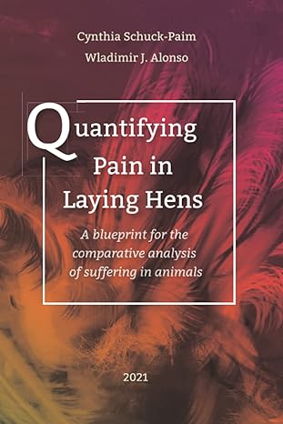 quantifying pain in laying hens a blueprint for the comparative analysis of welfare in animals 1st edition