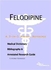 felodipine a medical dictionary bibliography and annotated research guide to internet references 1st edition