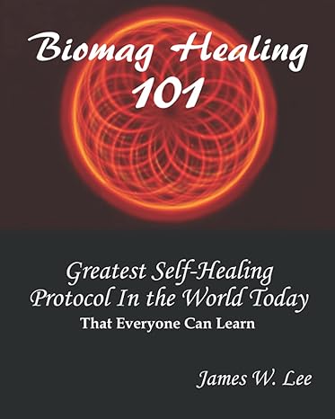 biomag healing 101 the greatest modern day healing protocol the world has ever known that anyone can learn