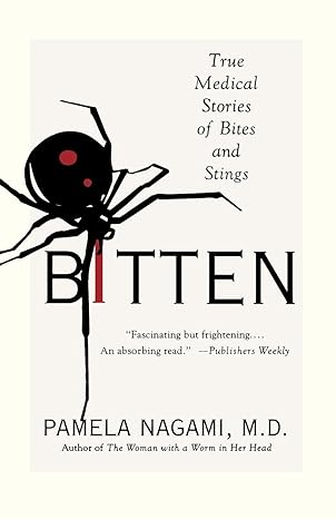 bitten true medical stories of bites and stings 1st edition pamela nagami m d 0312318235, 978-0312318239
