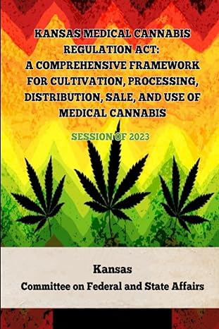 kansas medical cannabis regulation act a comprehensive framework for cultivation processing distribution sale