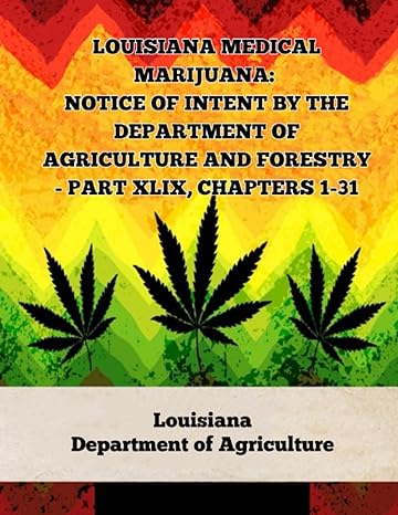 louisiana medical marijuana notice of intent by the department of agriculture and forestry part xlix chapters