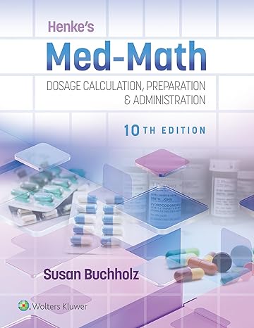 henkes med math 10e dosage calculation preparation and administration 10th edition susan buchholz 1975200209,