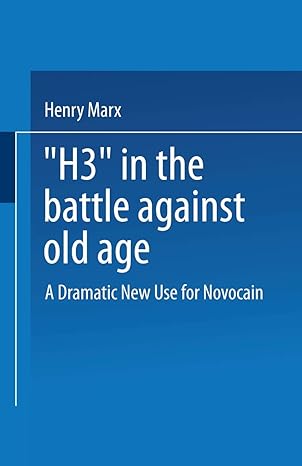 h3 in the battle against old age a dramatic new use for novocain 1st edition henry marx 1489962786,