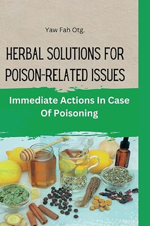 herbal solutions for poison related issues immediate actions in case of poisoning 1st edition yaw fah otg