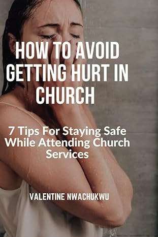 how to avoid getting hurt in church 7 tips for staying safe while attending church services 1st edition