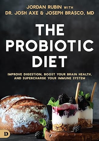 the probiotic diet improve digestion boost your brain health and supercharge your immune system 1st edition