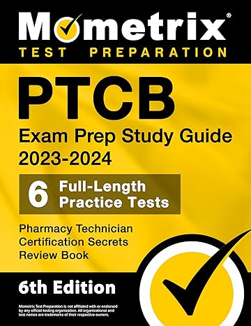 ptcb exam prep study guide 2023 2024 6 full length practice tests pharmacy technician certification secrets