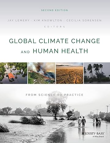 global climate change and human health from science to practice 2nd edition jay lemery ,kim knowlton ,cecilia